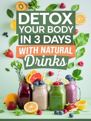 cover image of Detox Your Body in 3 Days with Natural Drinks